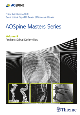 Aospine Masters Series, Volume 9: Pediatric Spinal Deformities - Berven, Sigurd (Editor), and de Kleuver, Marinus (Editor), and Vialle, Luiz (Editor)