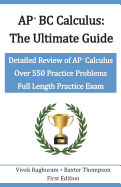AP BC Calculus - The Ultimate Guide: Over 550 Practice Problems