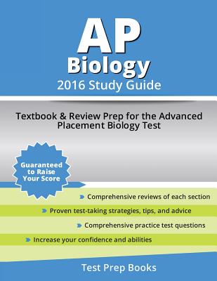 AP Biology 2016 Study Guide: Textbook and Review Prep for the Advanced Placement Biology Test - Ap Biology Exam Book Test Prep Team