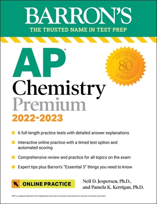 AP Chemistry Premium, 2022-2023: Comprehensive Review with 6 Practice Tests + an Online Timed Test Option - Jespersen, Neil D, and Kerrigan, Pamela