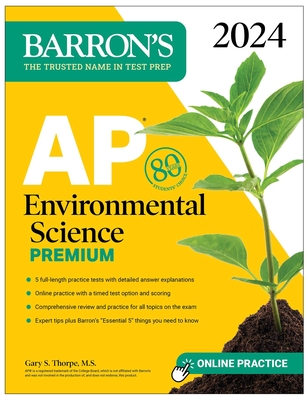 AP Environmental Science Premium, 2024: 5 Practice Tests + Comprehensive Review + Online Practice - Thorpe, Gary S