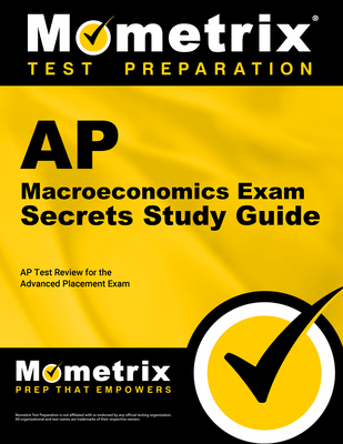 AP Macroeconomics Exam Secrets Study Guide: AP Test Review for the Advanced Placement Exam - Mometrix College Credit Test Team (Editor)
