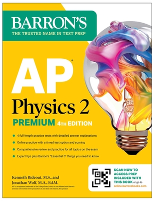 AP Physics 2 Premium, Fourth Edition: Prep Book with 4 Practice Tests + Comprehensive Review + Online Practice (2025) - Barron's Educational Series, and Rideout, Kenneth, and Wolf, Jonathan