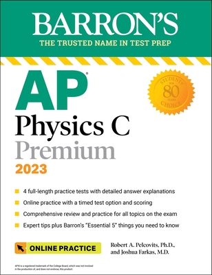 AP Physics C Premium, 2023: 4 Practice Tests + Comprehensive Review + Online Practice - Pelcovits, Robert A, and Farkas, Joshua
