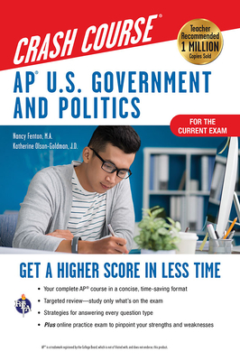 Ap(r) U.S. Government & Politics Crash Course, Book + Online: Get a Higher Score in Less Time - Fenton, Nancy, Ms., and Olson-Goldman, Katherine
