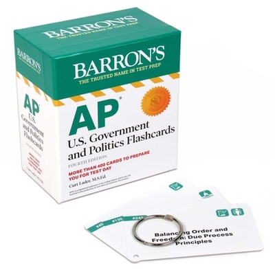 Ap U.S. Government and Politics Flashcards, Fourth Edition: Up-to-Date Review + Sorting Ring for Custom Study (Barron's Test Prep) - Lader M.S. Ed., Curt