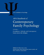 APA Handbook of Contemporary Family Psychology: Volume 1: Foundations, Methods, and Contemporary Issues Across the Lifespan Volume 2: Applications and Broad Impact of Family Psychology Volume 3: Family Therapy and Training