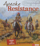 Apache Resistance: Causes and Effects of Geronimo's Campaign