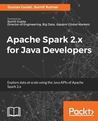 Apache Spark 2.x for Java Developers - Gulati, Sourav, and Kumar, Sumit