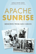 Apache Sunrise: Memories from San Carlos