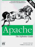 Apache: The Definitive Guide: Vital Information for Apache Programmers and Administrators