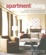 Apartment Living: Stylish Decorating Ideas for Apartments, Lofts, and Duplexes