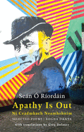 Apathy Is Out: Selected Poems: N Ceadmhach Neamhshuim: Rogha Dnta