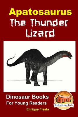 Apatosaurus: The Thunder Lizard - Davidson, John, and Mendon Cottage Books (Editor), and Fiesta, Enrique