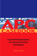 APC Case Book: Casework Illustrations for General Practice Candidates