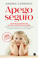 Apego Seguro. C?mo Relacionarte Con Tu Hijo a Partir de Los 2 Aos / Safe Attachment