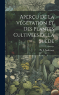 Aper?u de la v?g?tation et des plantes cultiv?es de la Su?de