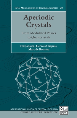 Aperiodic Crystals: From Modulated Phases to Quasicrystals - Janssen, Ted, and Chapuis, Gervais, and de Boissieu, Marc