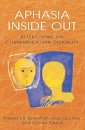 Aphasia Inside Out: Reflections on Communication Disability