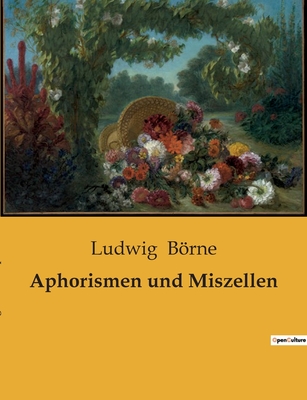 Aphorismen Und Miszellen - Borne, Ludwig