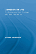 Aphrodite and Eros: The Development of Greek Erotic Mythology
