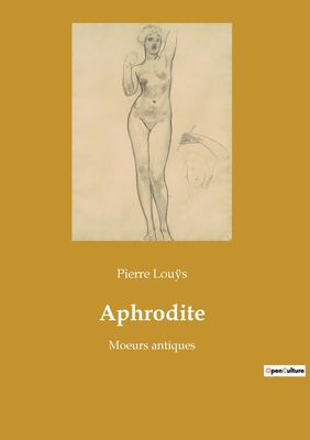 Aphrodite: Moeurs antiques - Lous, Pierre