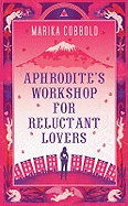 Aphrodite's Workshop for Reluctant Lovers