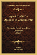 Apicii Coelii De Opsoniis Et Condimentis: Sive Arte Coquinaria, Libri December (1709)