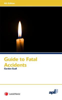 Apil Guide to Fatal Accidents - Exall, Gordon