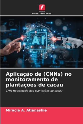 Aplica??o de (CNNs) no monitoramento de planta??es de cacau - Atianashie, Miracle A