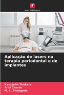 Aplica??o de lasers na terapia periodontal e de implantes