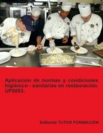 Aplicacin de normas y condiciones higinico - sanitarias en restauracin. UF0053.