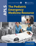 Apls: The Pediatric Emergency Medicine Resource: The Pediatric Emergency Medicine Resource