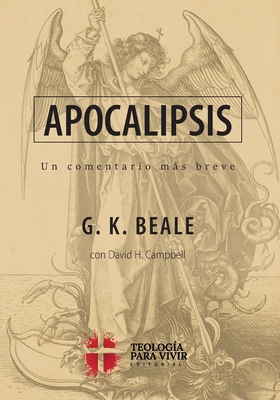 Apocalipsis: Un comentario mas breve - Campbell, David, and Vargas, Yarom (Translated by), and Beale, G K