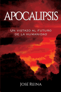 Apocalipsis: Un vistazo al futuro de la humanidad