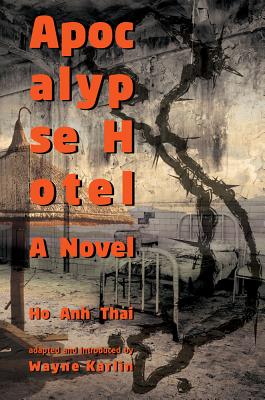 Apocalypse Hotel - Thai, Ho Anh, and Karlin, Wayne (Introduction by), and McIntyre, Jonathan (Translated by)