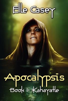 Apocalypsis: Book 1: Kahayatle - Casey, Elle