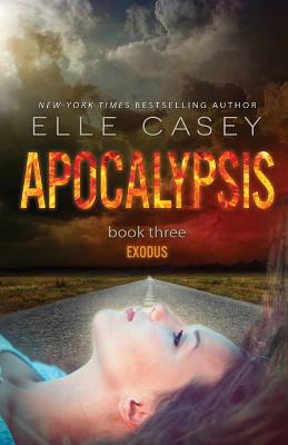 Apocalypsis: Book 3 (Exodus) - Casey, Elle