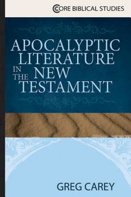 Apocalyptic Literature in the New Testament - Carey, Greg, Dr., and Carter, Warren (Editor)