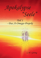 Apokalypse "Seele": Das A-Omega-Projekt