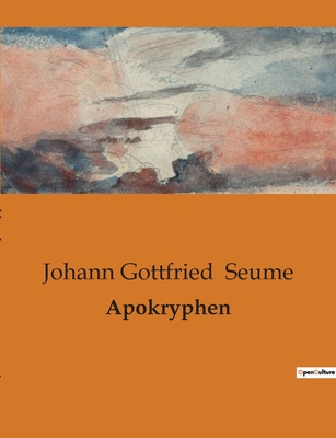 Apokryphen - Seume, Johann Gottfried