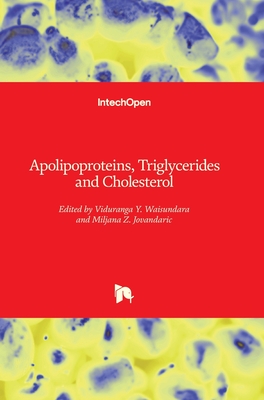 Apolipoproteins, Triglycerides and Cholesterol - Waisundara, Viduranga Y. (Editor), and Jovandaric, Miljana Z. (Editor)