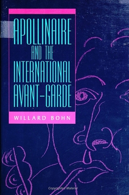 Apollinaire and the International Avant-Garde - Bohn, Willard, Professor, B.A., M.A., PH.D.
