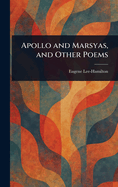 Apollo and Marsyas, and Other Poems