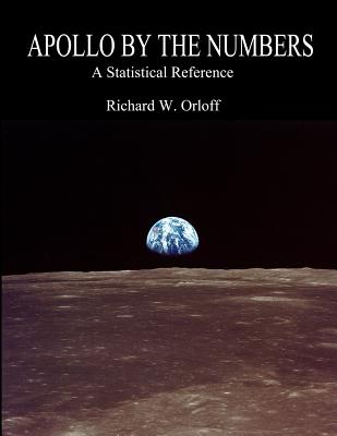 Apollo by the Numbers: A Statistical Reference - Garber, Stephen, and Orloff, Richard