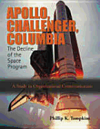 Apollo, Challenger, Columbia: The Decline of the Space Program: A Study in Organizational Communication