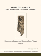 Apollonia-Arsuf: Final Report of the Excavations: Volume II: Excavations Outside the Medieval Town Walls