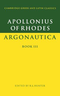 Apollonius of Rhodes: Argonautica Book III - Apollonius of Rhodes, and Hunter, R. L. (Editor)
