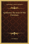 Apollonius the Jesus of the Christians