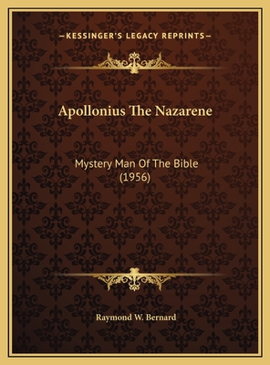 Apollonius the Nazarene: Mystery Man of the Bible (1956) - Bernard, Raymond W